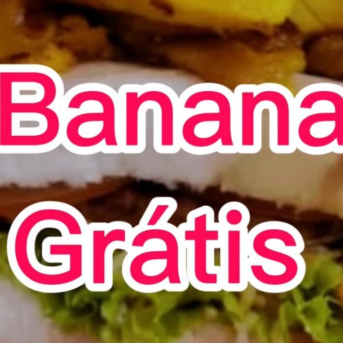 Promoção de Hoje Qualquer Lanche Banana sai Grátis